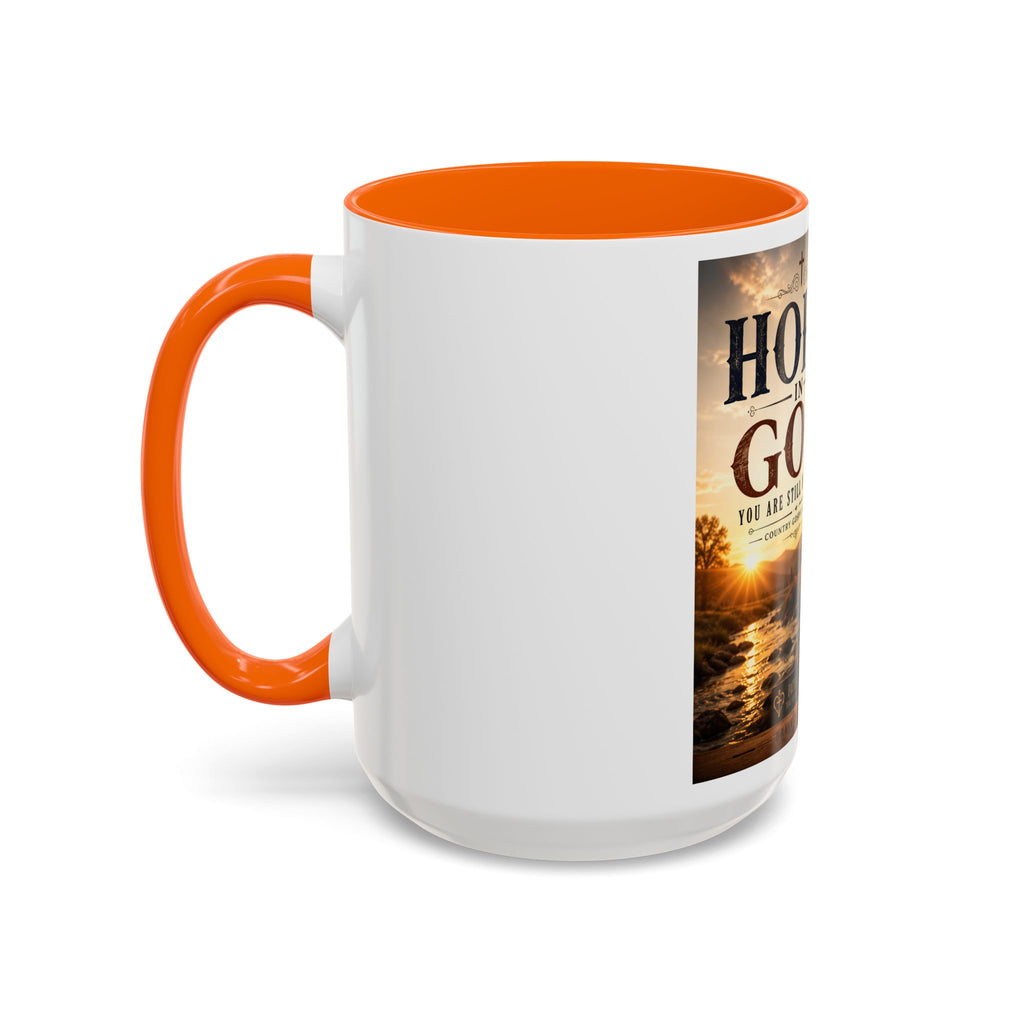 HOPE IN GOD YOU ARE STILL MY SONG - Brave Hearts Country Gospel  Mug (11/15 oz)