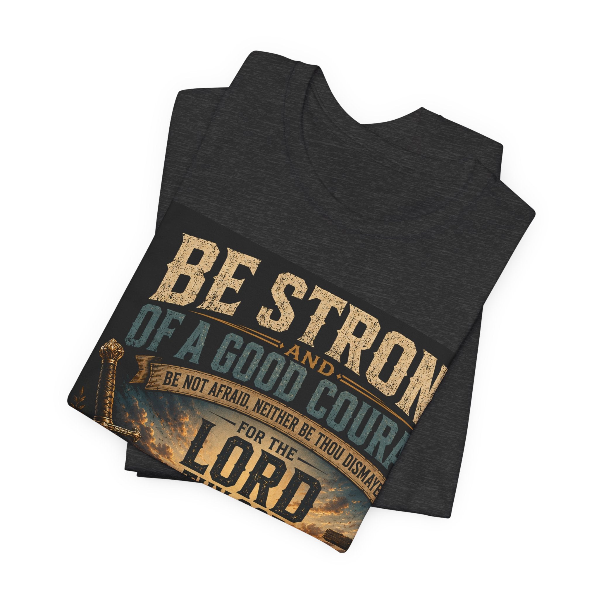 Be Strong and of a Good Courage — Brave Hearts Country Gospel T-Shirt
