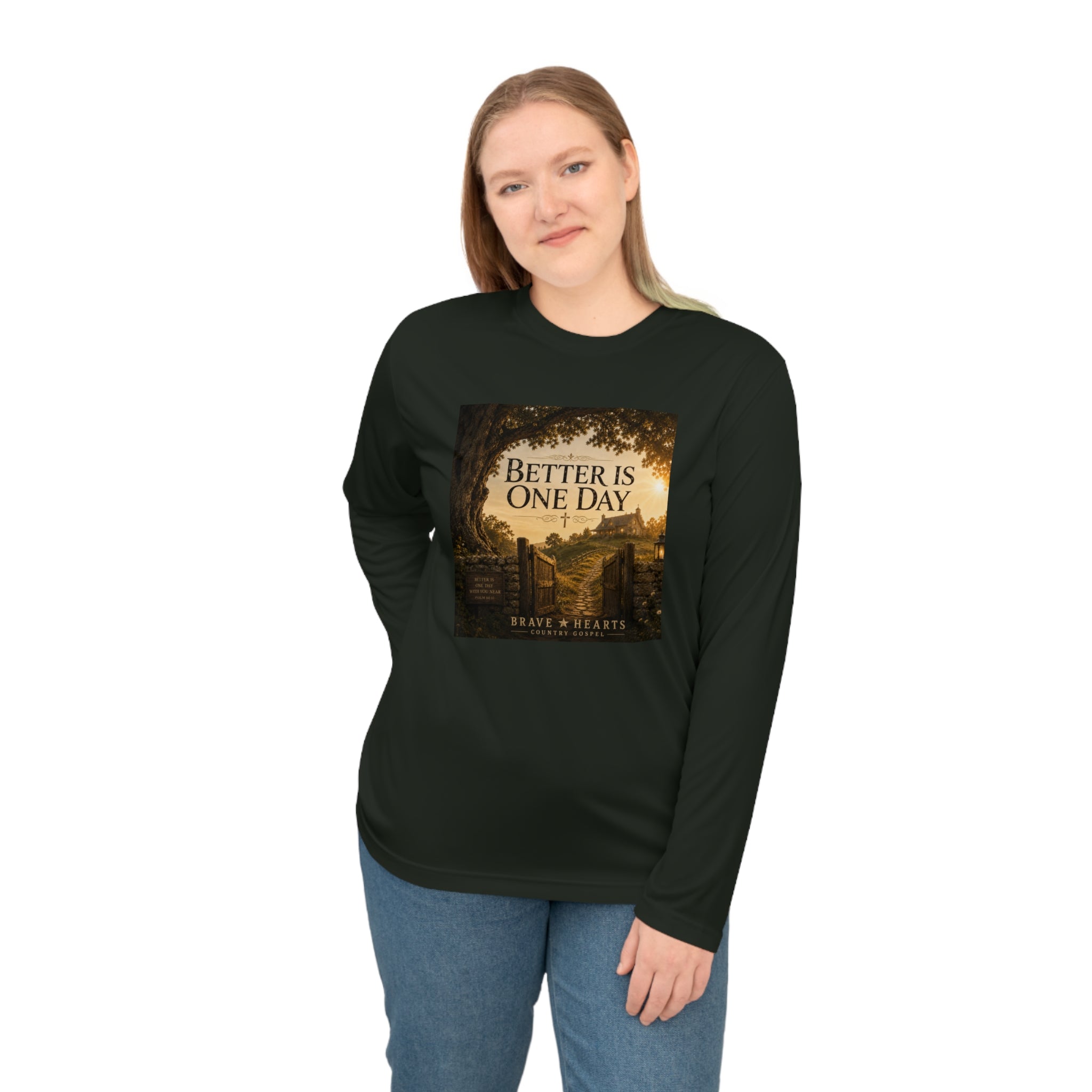Better Is One Day - Brave Hearts Country Gospel Long Sleeve T-Shirt