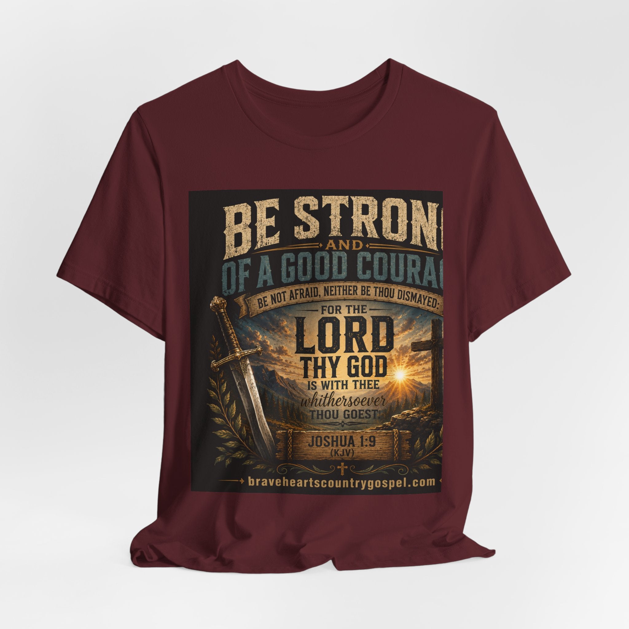 Be Strong and of a Good Courage — Brave Hearts Country Gospel T-Shirt