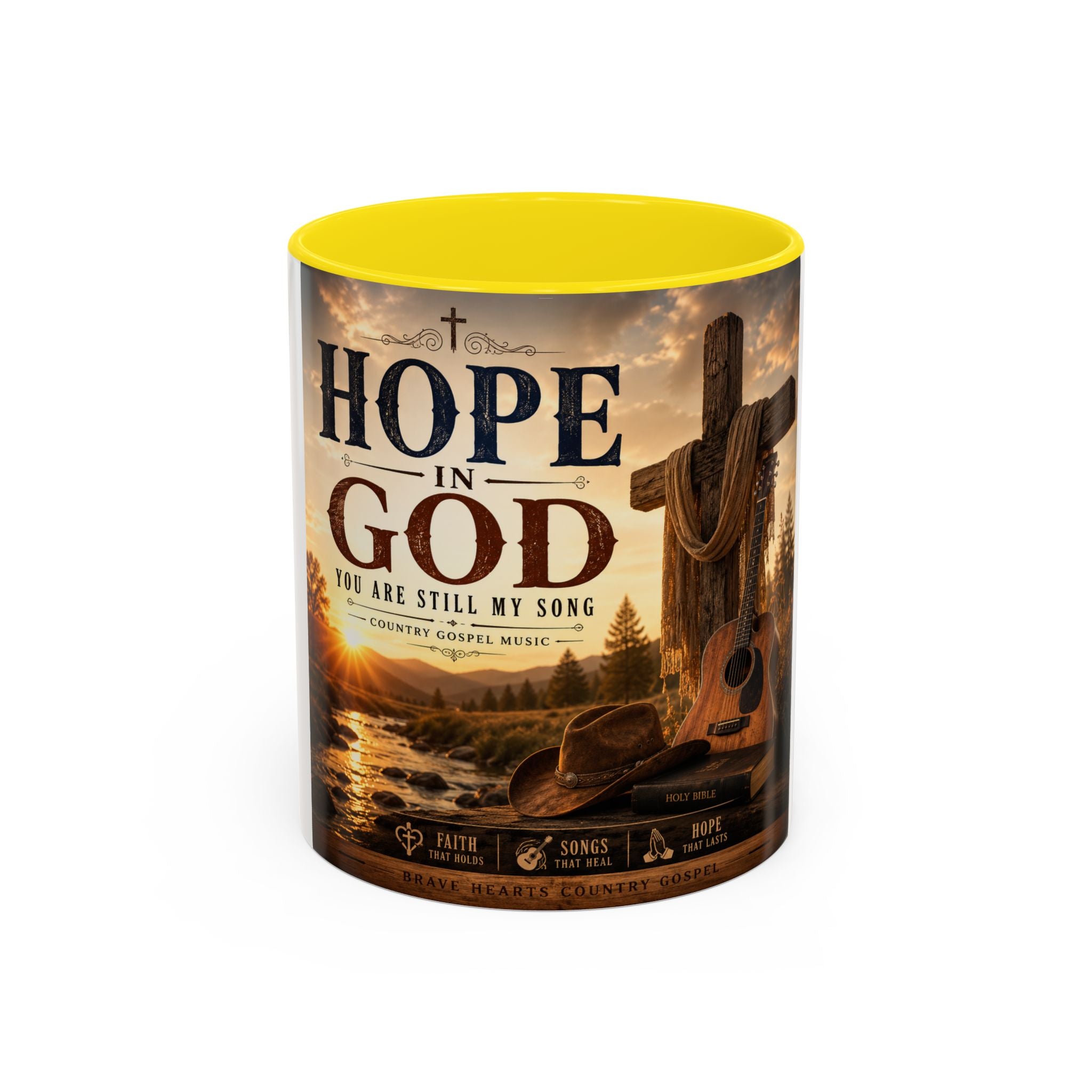 HOPE IN GOD YOU ARE STILL MY SONG - Brave Hearts Country Gospel  Mug (11/15 oz)