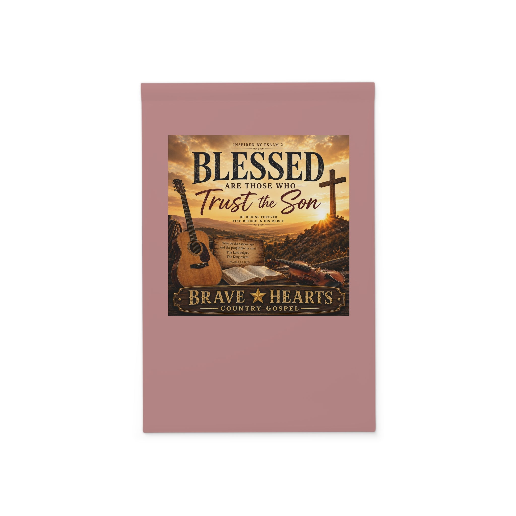Blessed Are Those Who Trust the Son - Brave Hearts Country Gospel Garden Banner