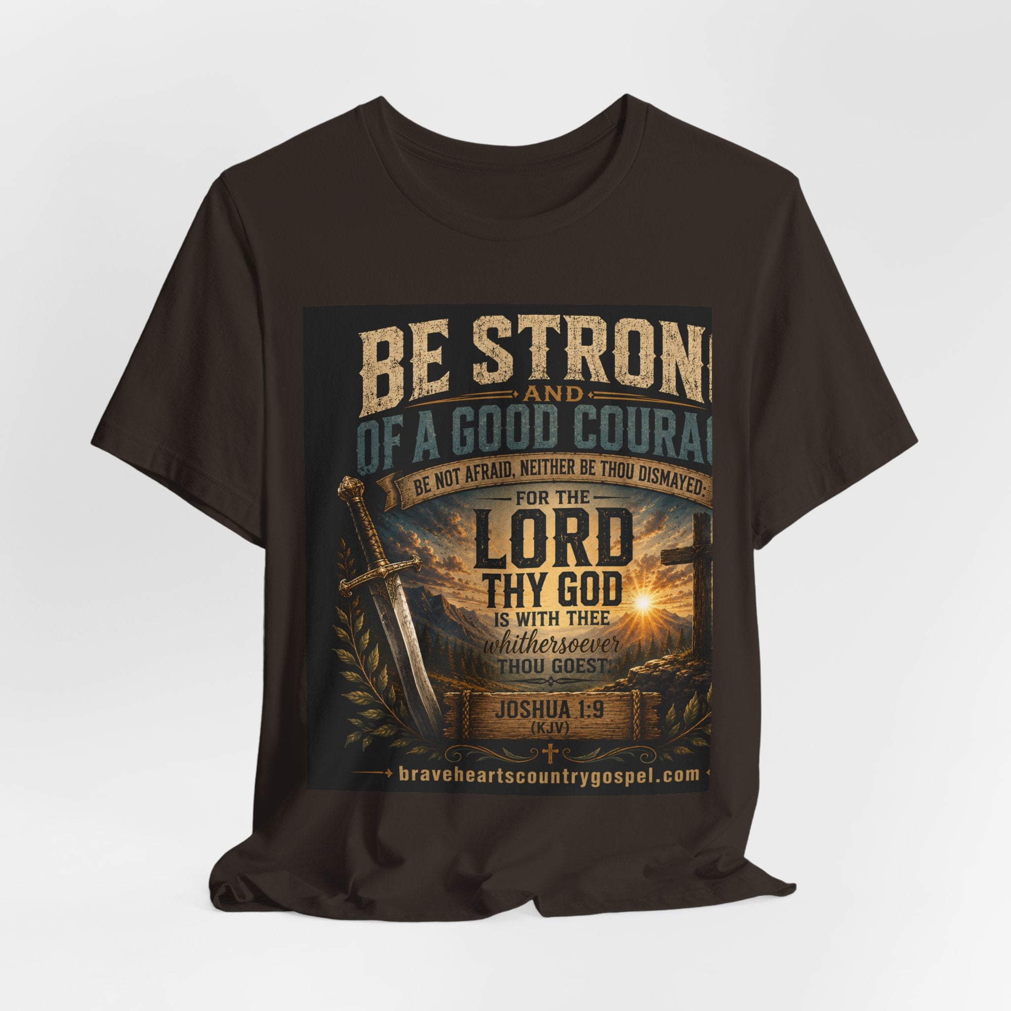 Be Strong and of a Good Courage — Brave Hearts Country Gospel T-Shirt