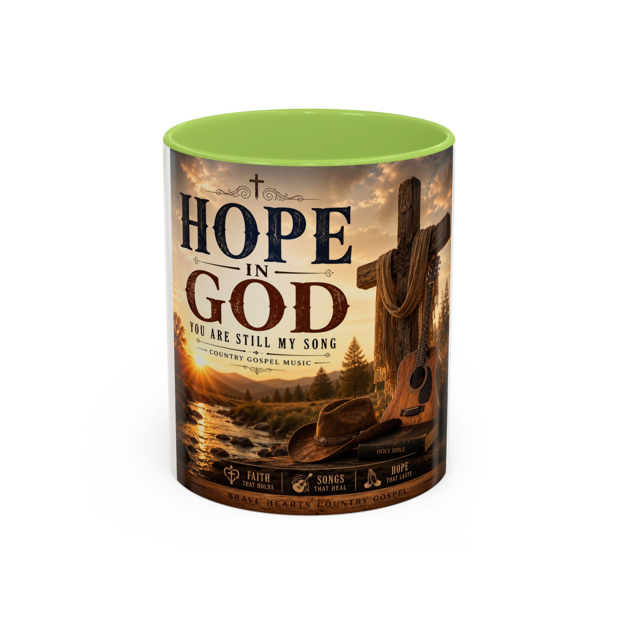 HOPE IN GOD YOU ARE STILL MY SONG - Brave Hearts Country Gospel  Mug (11/15 oz)