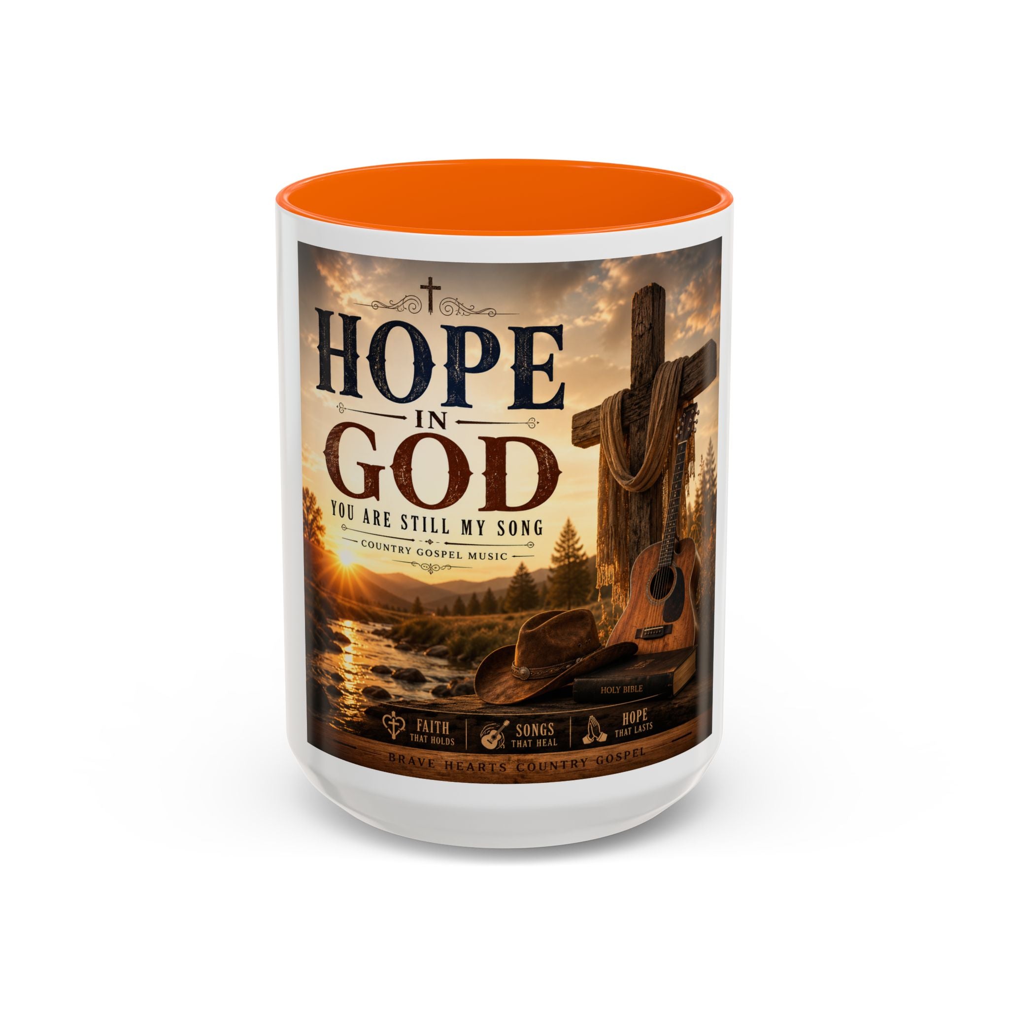 HOPE IN GOD YOU ARE STILL MY SONG - Brave Hearts Country Gospel  Mug (11/15 oz)