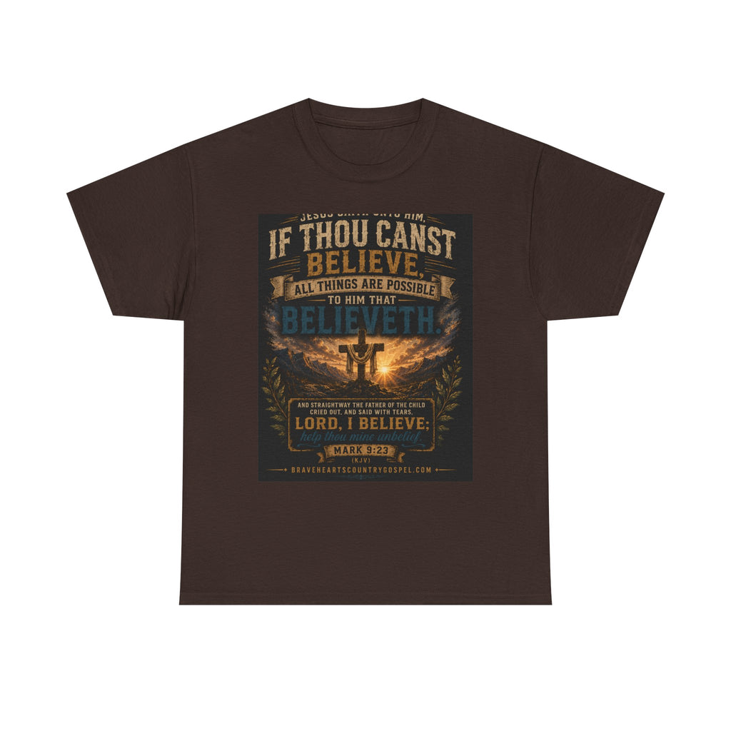 If Thou Canst Believe, All Things Are Possible — Brave Hearts Country Gospel T-Shirt