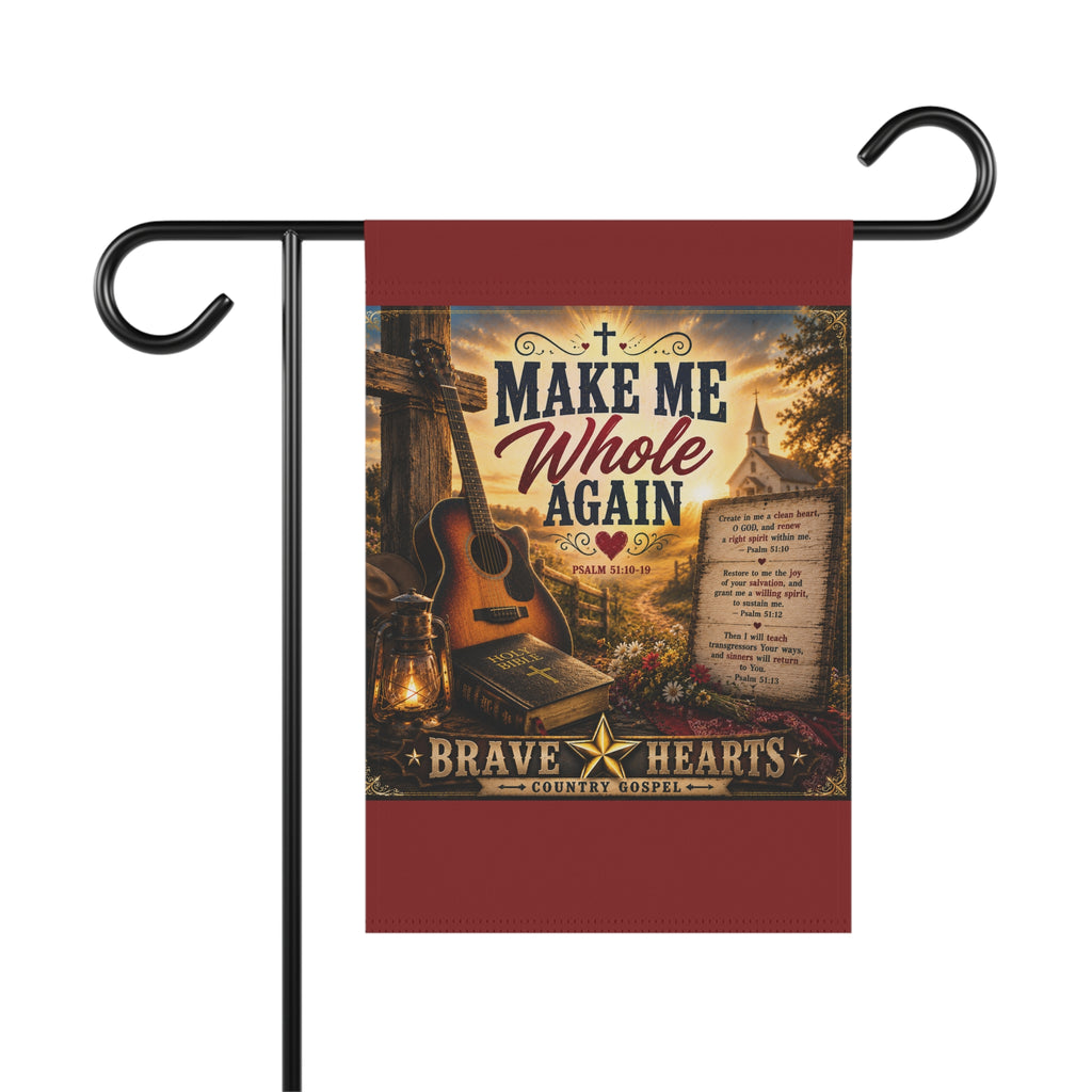 Make Me Whole Again — Brave Hearts Country Gospel Garden Flag