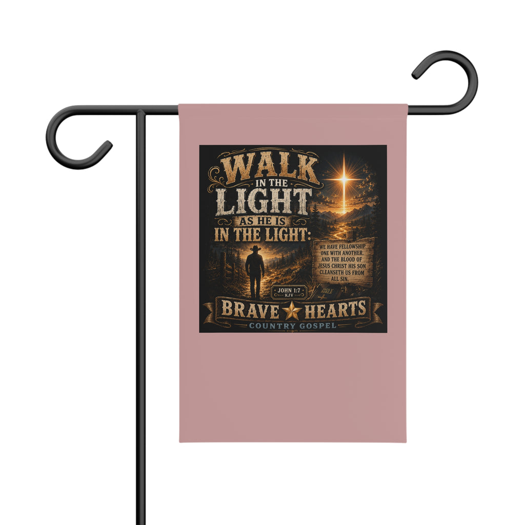 Walk in the Light - Brave Hearts Country Gospel Garden Banner