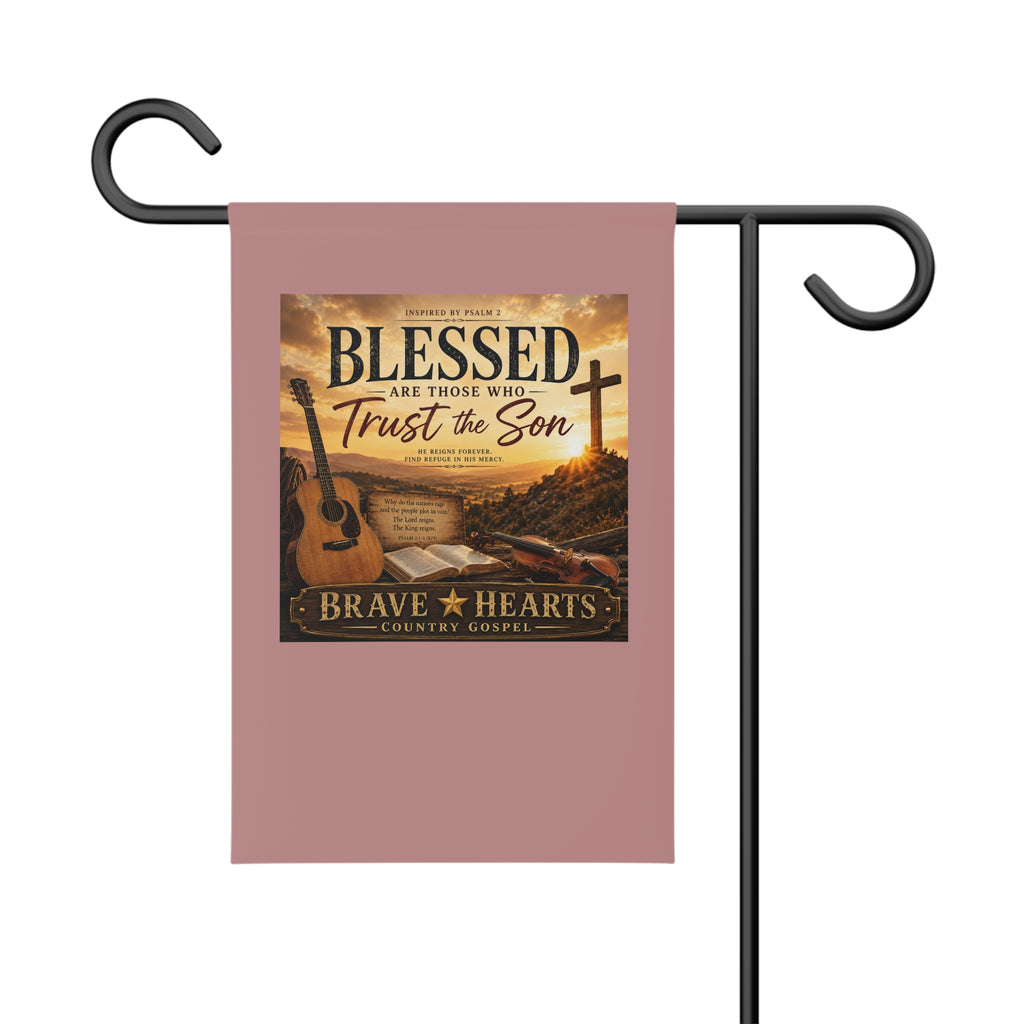 Blessed Are Those Who Trust the Son - Brave Hearts Country Gospel Garden Banner
