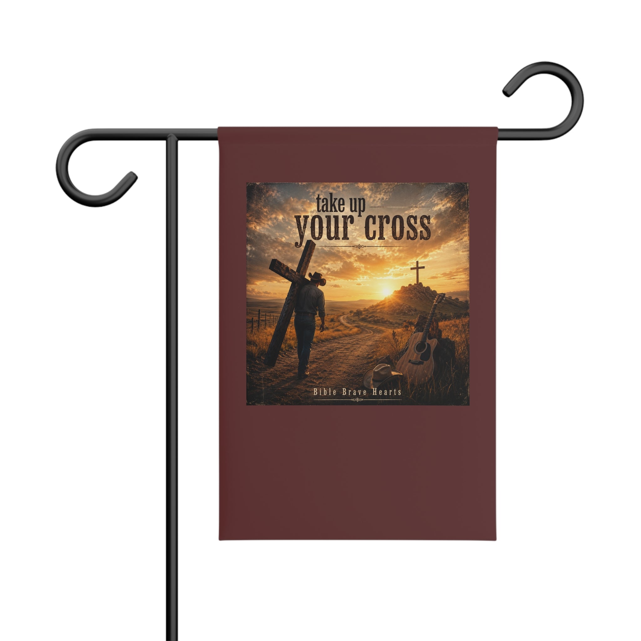 Take Up Your Cross — Brave Hearts Country Gospel Garden Flag