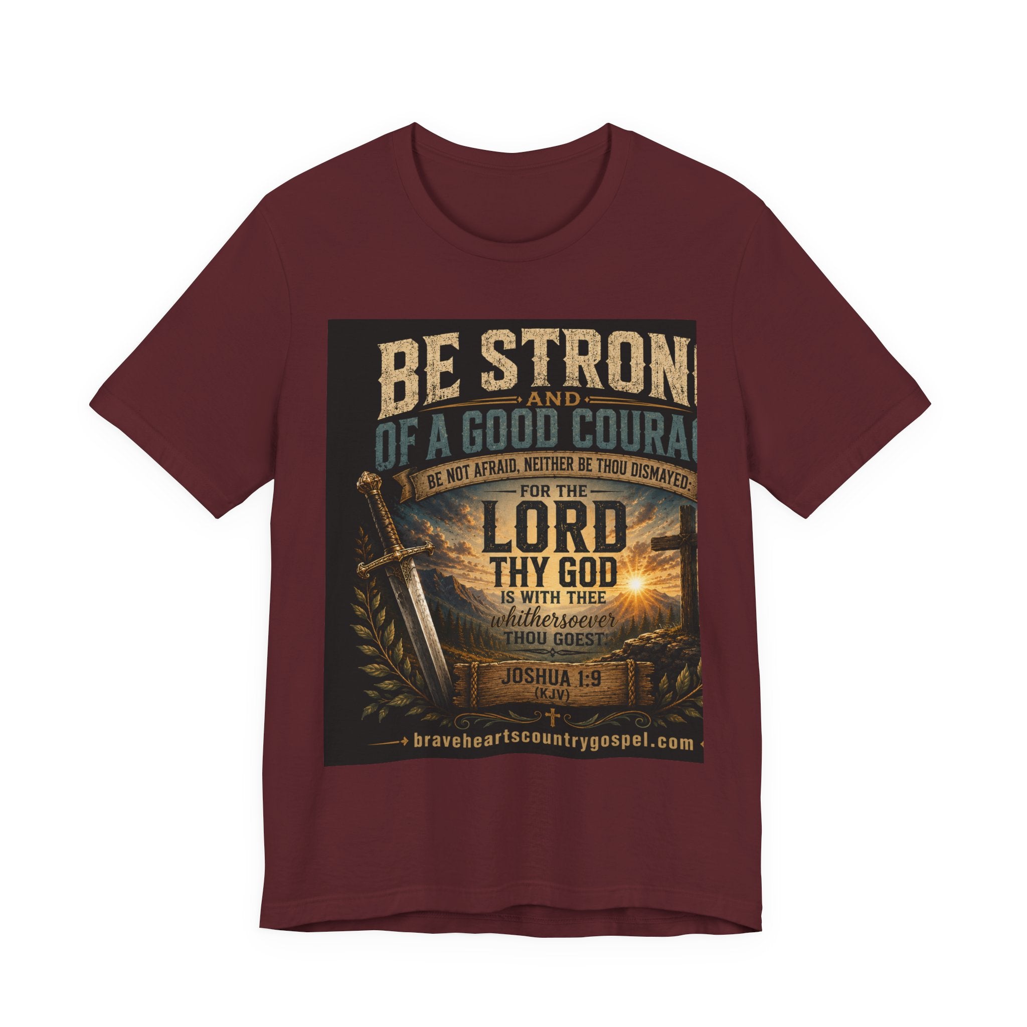 Be Strong and of a Good Courage — Brave Hearts Country Gospel T-Shirt