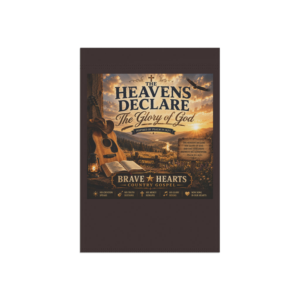 The Heavens Declare the Glory of God — Brave Hearts Country Gospel Garden Flag