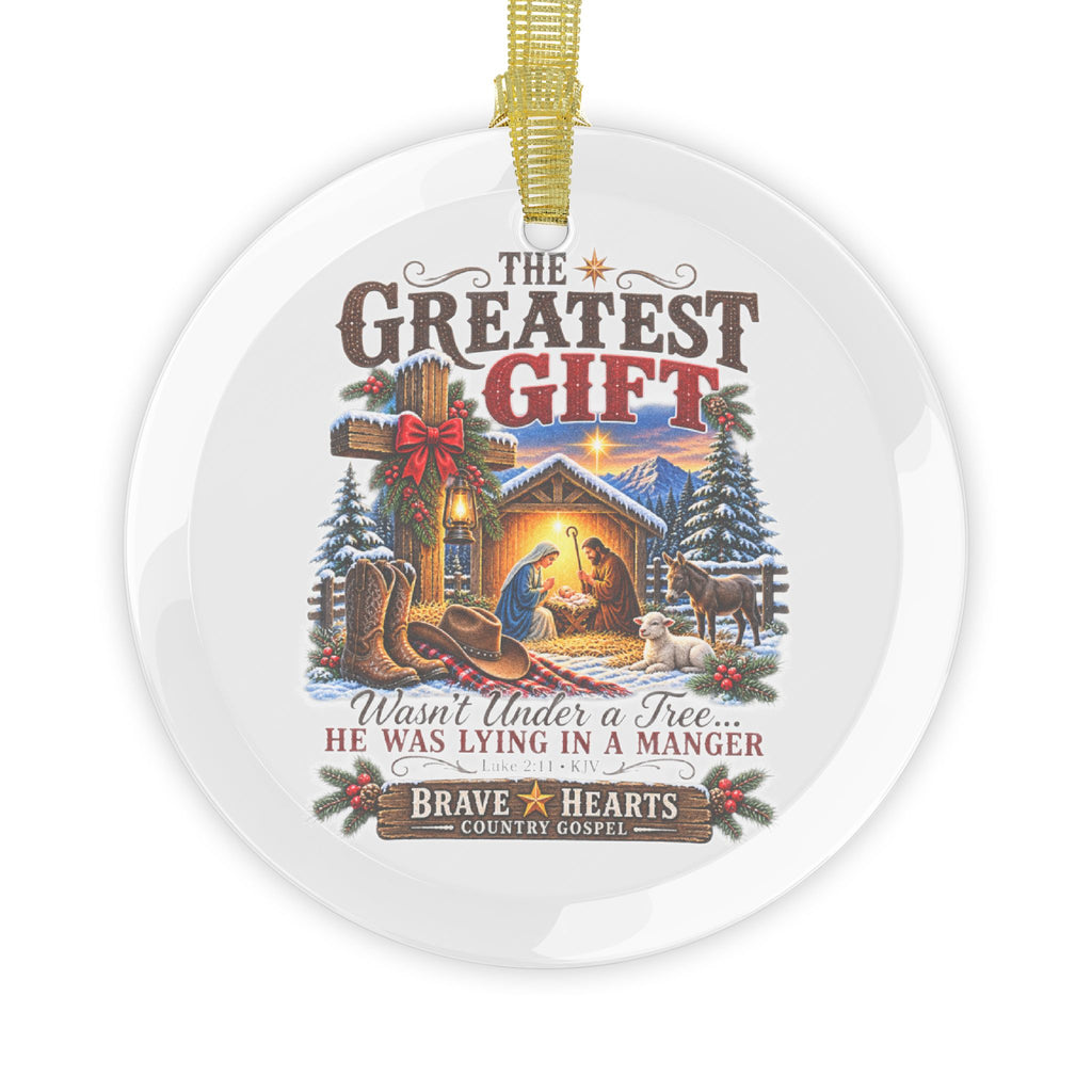 The Greatest Gift - Brave Hearts Country Gospel Glass Christmas Ornaments