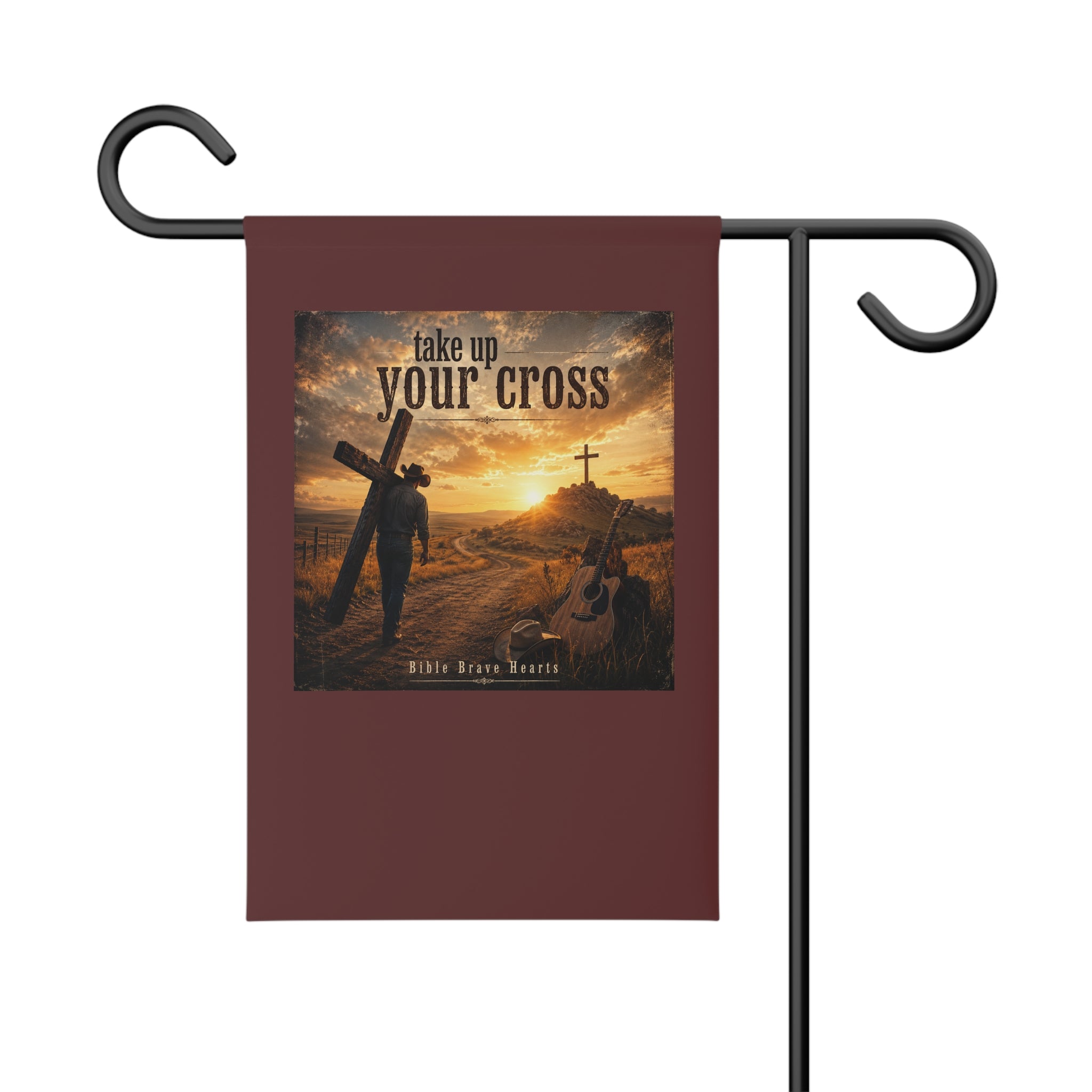 Take Up Your Cross — Brave Hearts Country Gospel Garden Flag