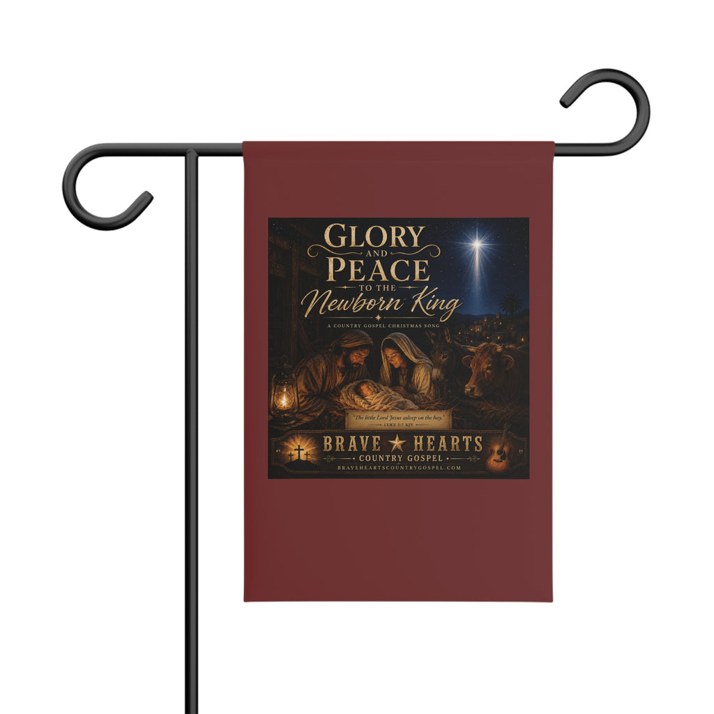 Glory and Peace to the Newborn King — Brave Hearts Country Gospel Garden Banner