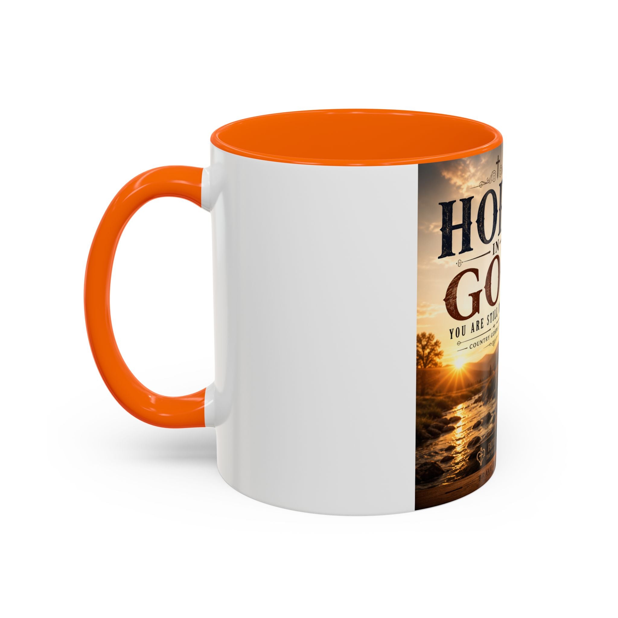 HOPE IN GOD YOU ARE STILL MY SONG - Brave Hearts Country Gospel  Mug (11/15 oz)