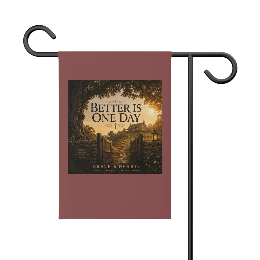 Better Is One Day - Brave Hearts Country Gospel Garden Banner