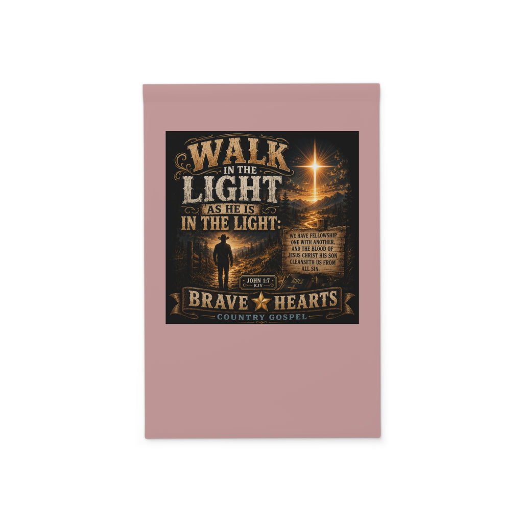 Walk in the Light - Brave Hearts Country Gospel Garden Banner