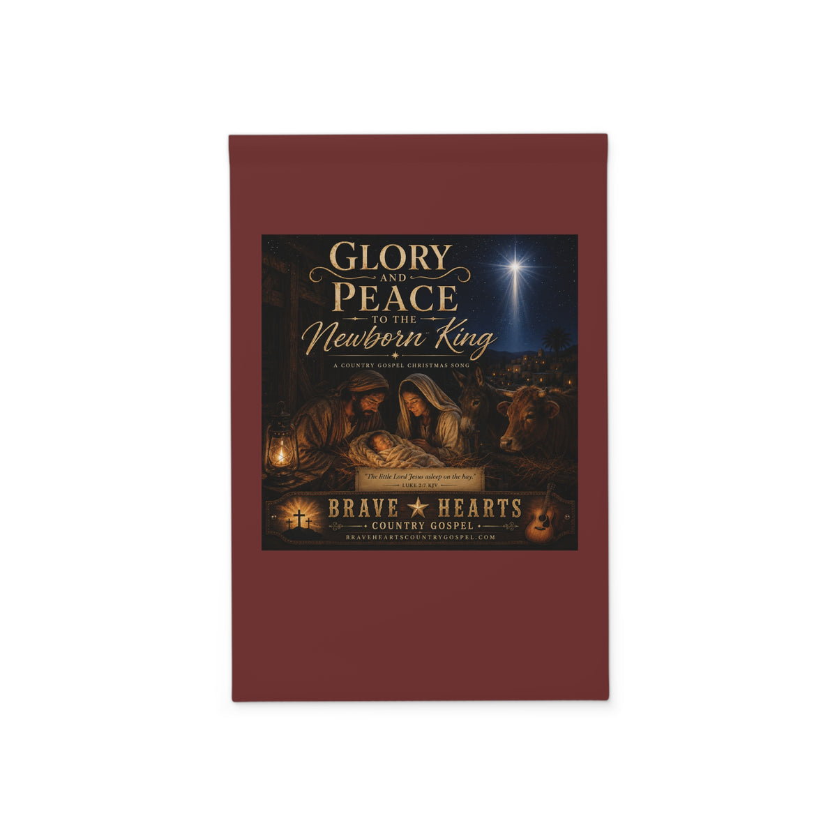 Glory and Peace to the Newborn King — Brave Hearts Country Gospel Garden Banner