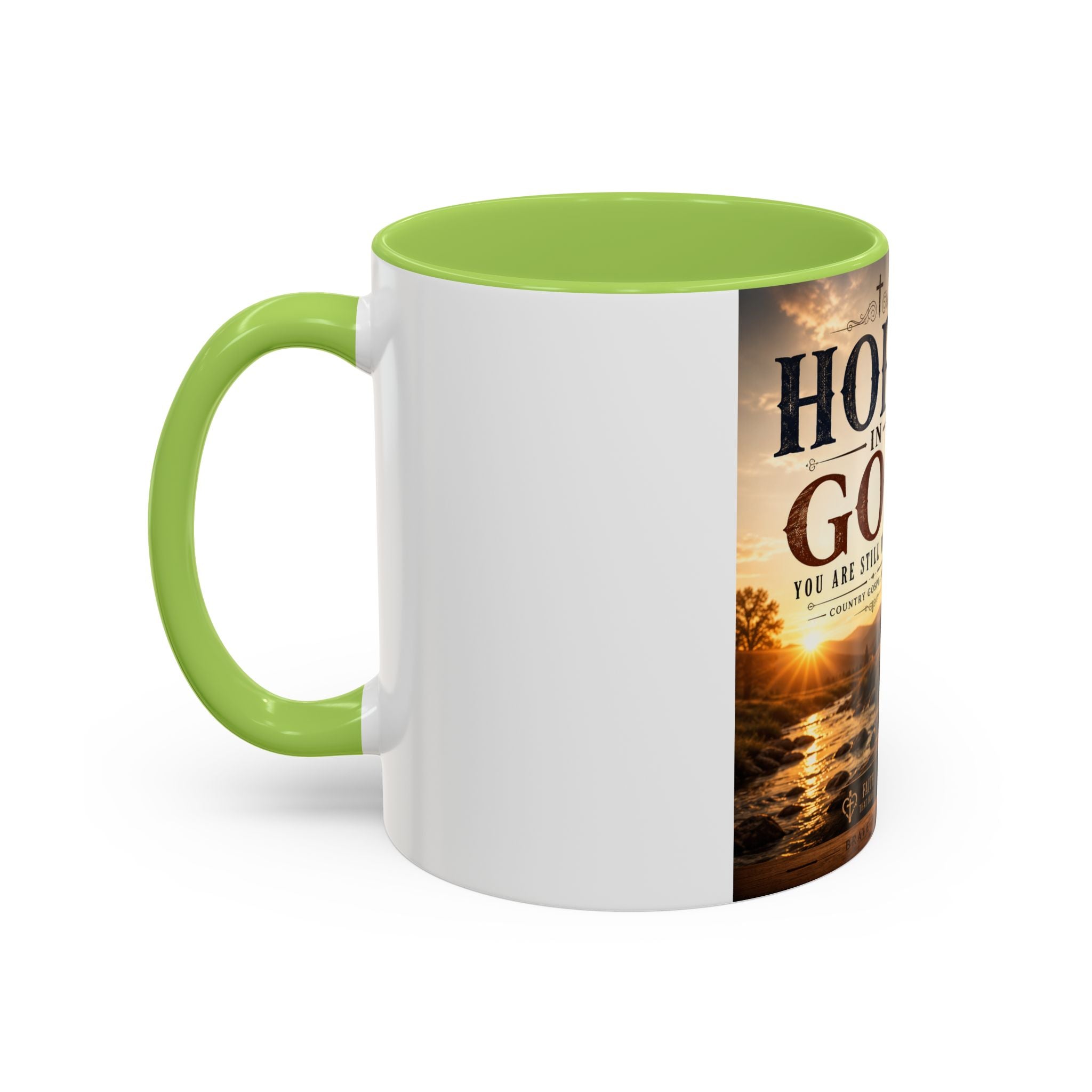 HOPE IN GOD YOU ARE STILL MY SONG - Brave Hearts Country Gospel  Mug (11/15 oz)