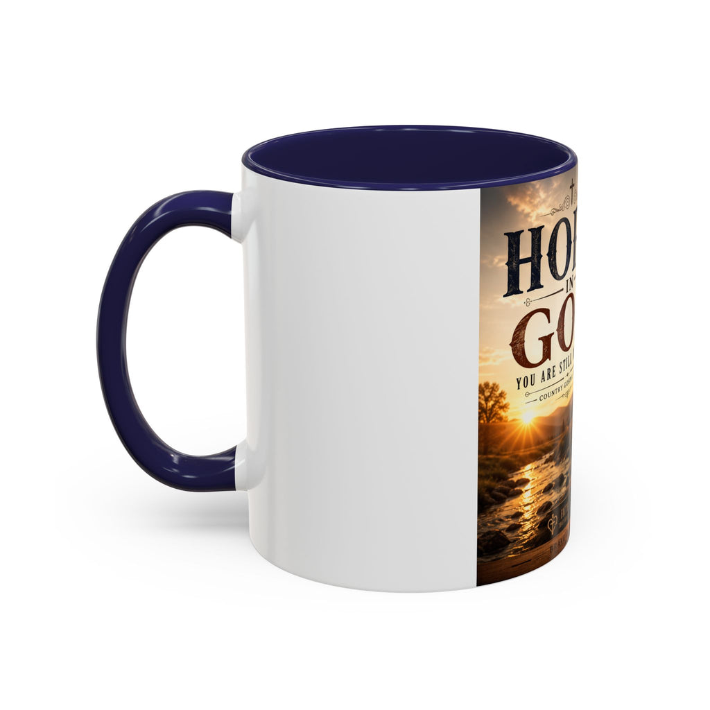 HOPE IN GOD YOU ARE STILL MY SONG - Brave Hearts Country Gospel  Mug (11/15 oz)