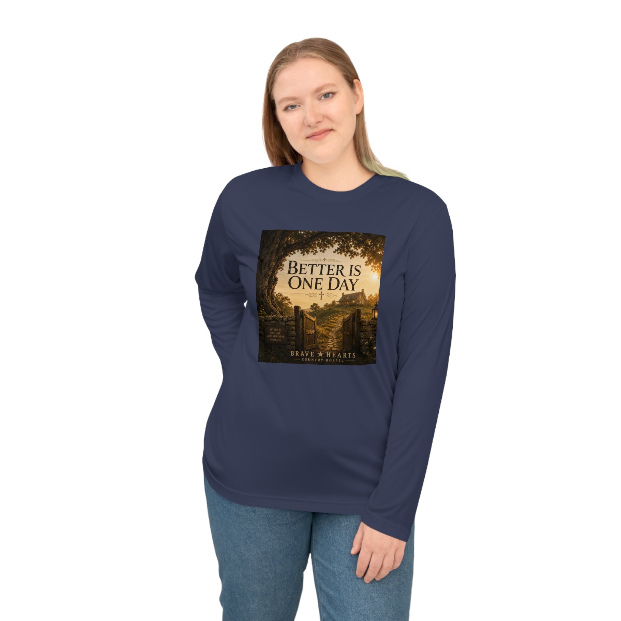 Better Is One Day - Brave Hearts Country Gospel Long Sleeve T-Shirt