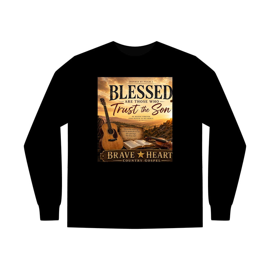 Blessed Are Those Who Trust in the Son — Brave Hearts Country Gospel Long Sleeve T-Shirt