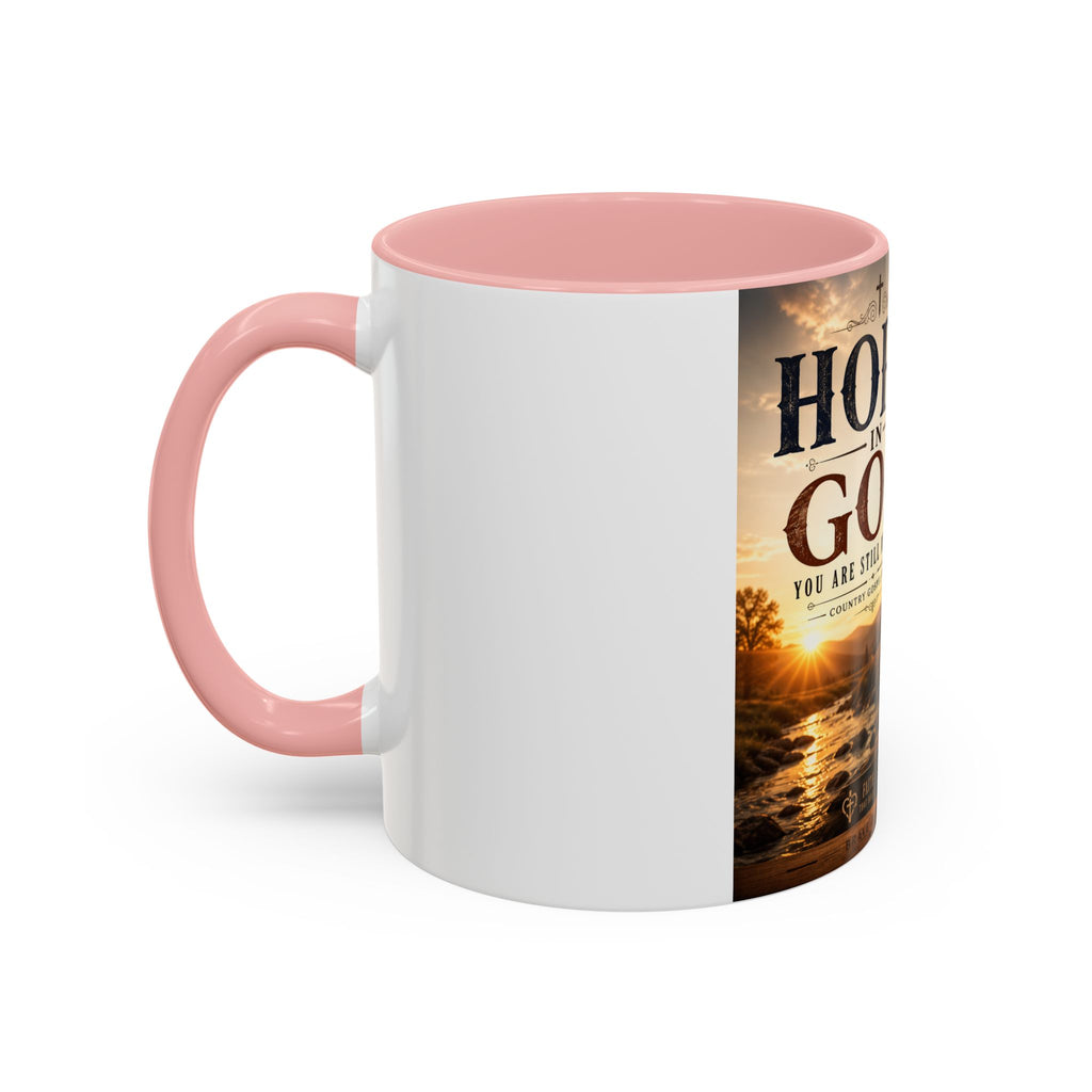 HOPE IN GOD YOU ARE STILL MY SONG - Brave Hearts Country Gospel  Mug (11/15 oz)