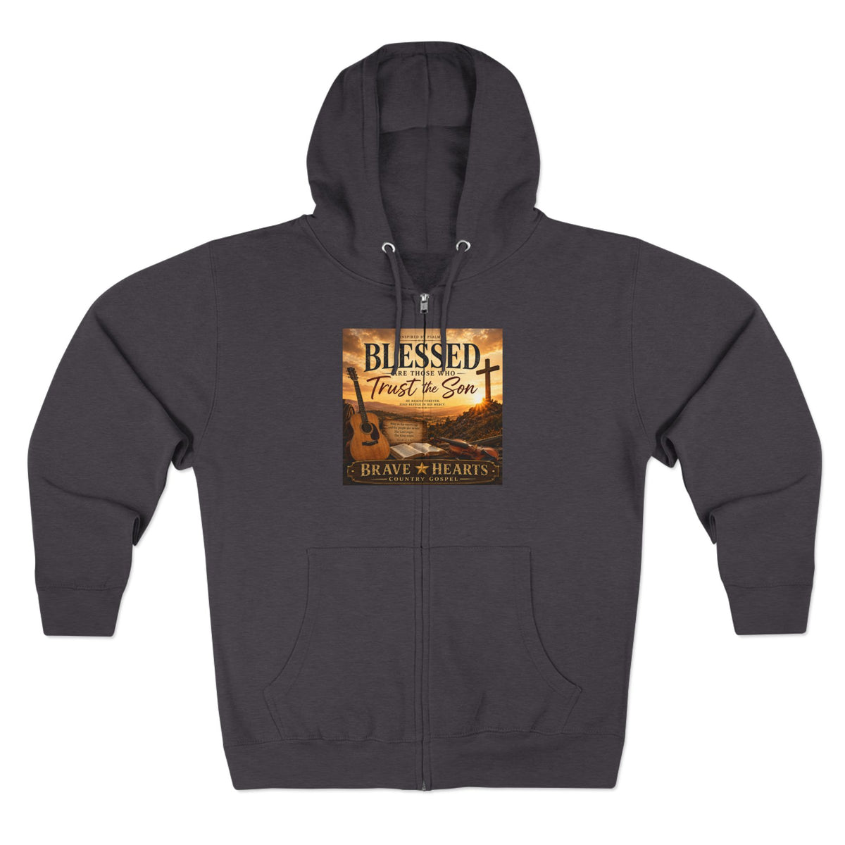 Blessed Are Those Who Trust The Son - Brave Hearts Country Gospel ZIP Hoodie