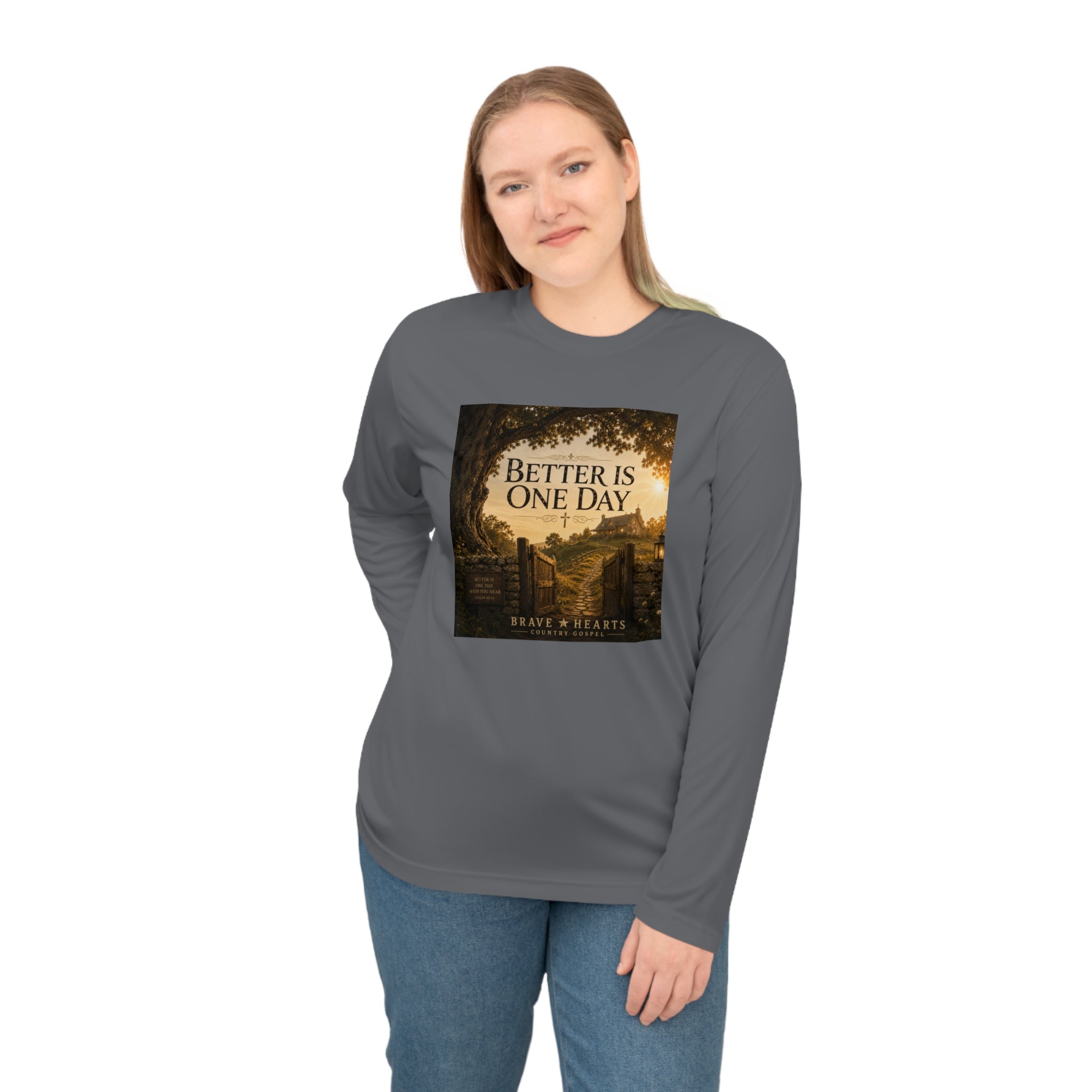 Better Is One Day - Brave Hearts Country Gospel Long Sleeve T-Shirt