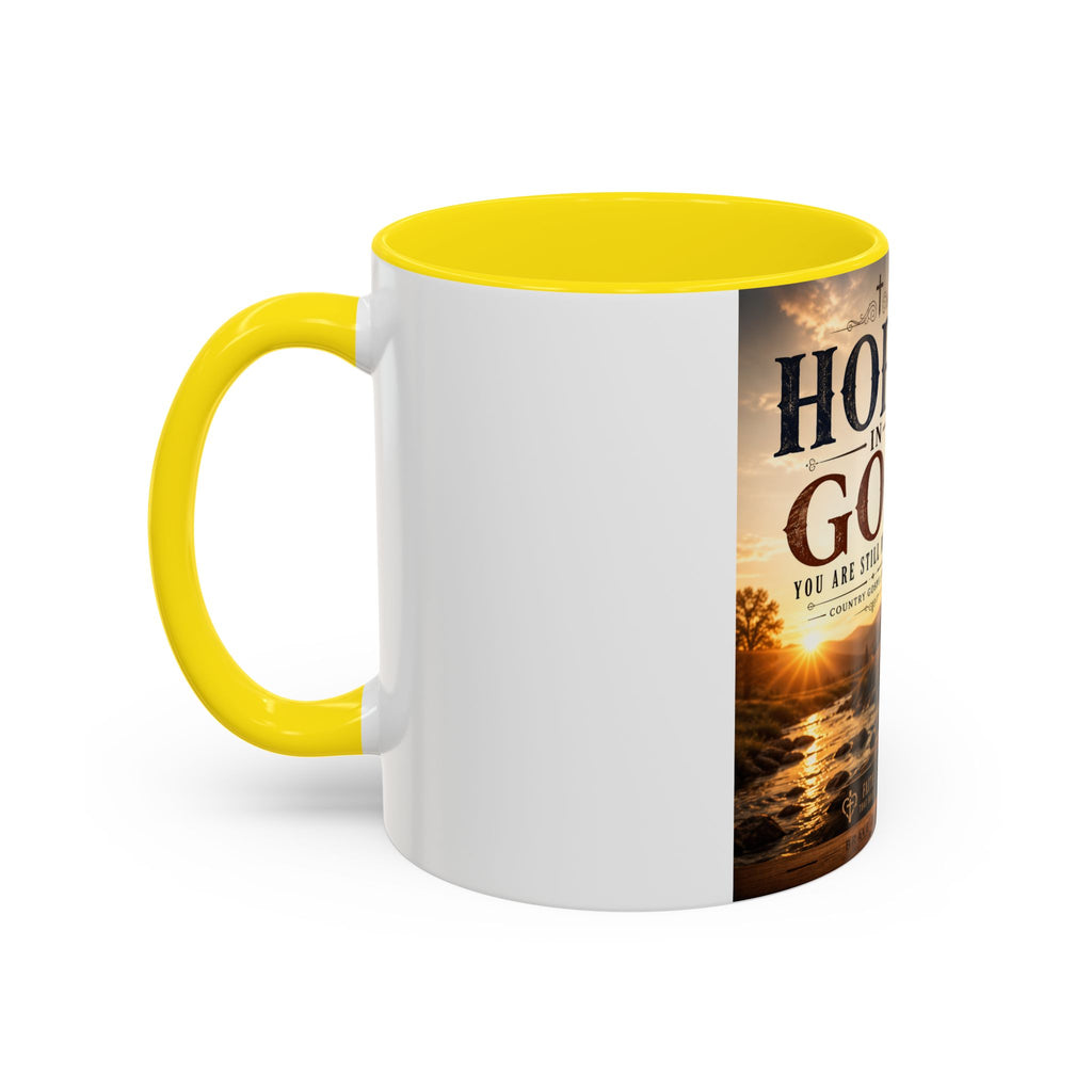HOPE IN GOD YOU ARE STILL MY SONG - Brave Hearts Country Gospel  Mug (11/15 oz)