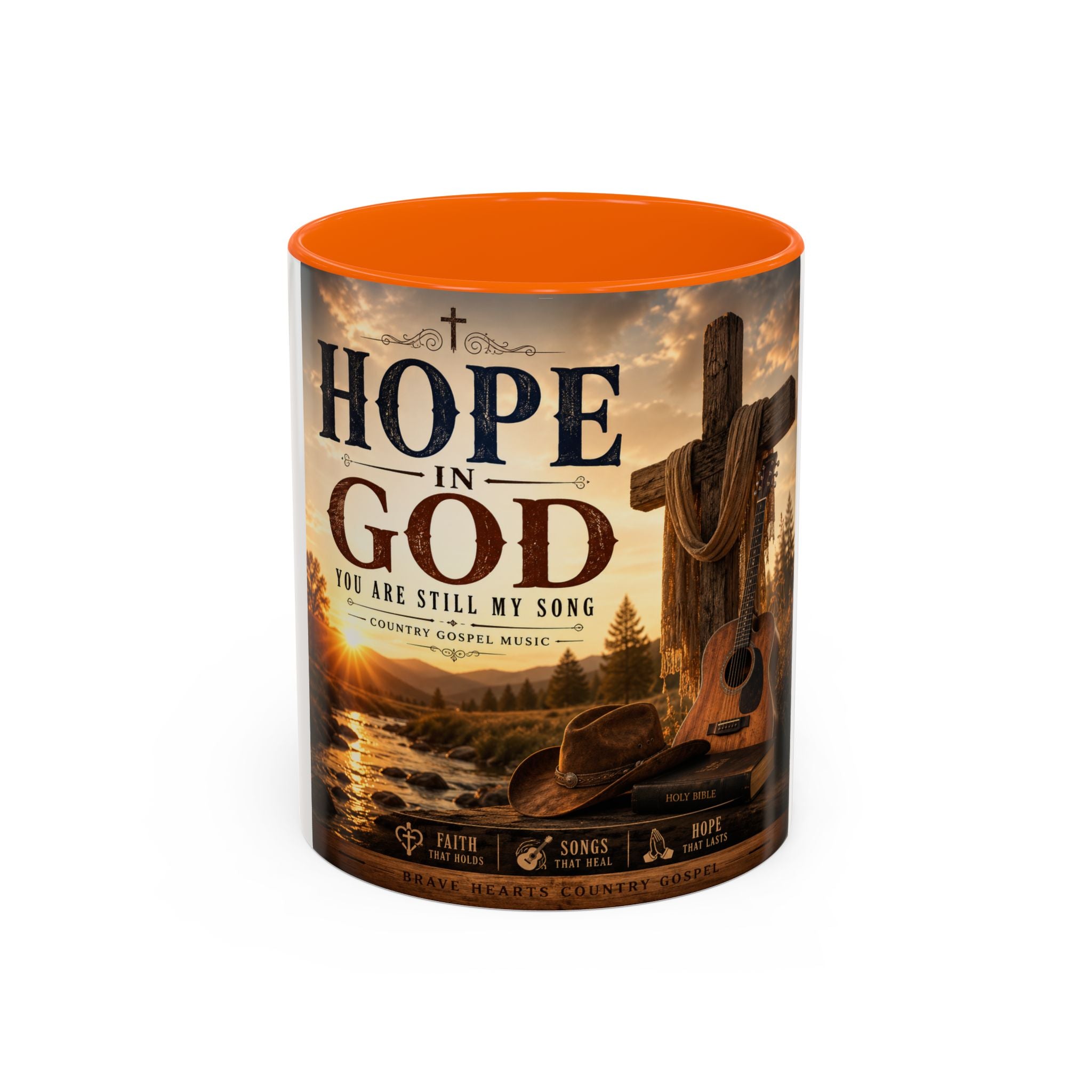 HOPE IN GOD YOU ARE STILL MY SONG - Brave Hearts Country Gospel  Mug (11/15 oz)
