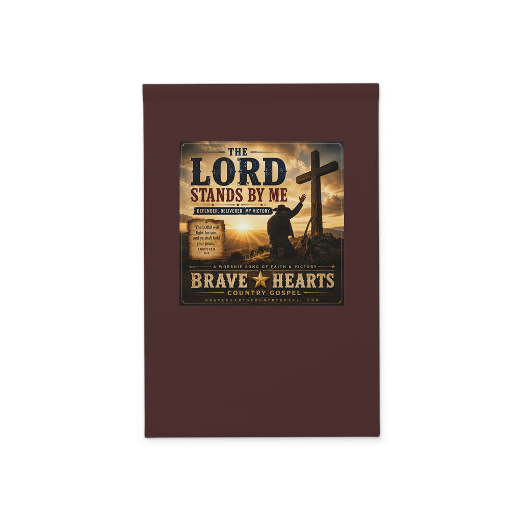 The Lord Stands By Me - Brave Hearts Country Gospel Garden Banner