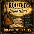Rooted By The Living Water - Brave Hearts Country Gospel | Gospel Country  Music Download