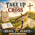 Take Up Your Cross - Brave Hearts Country Gospel | Gospel Country Gospel Download