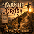 Take Up Your Cross — Brave Hearts Country Gospel — Morning Devotional Set